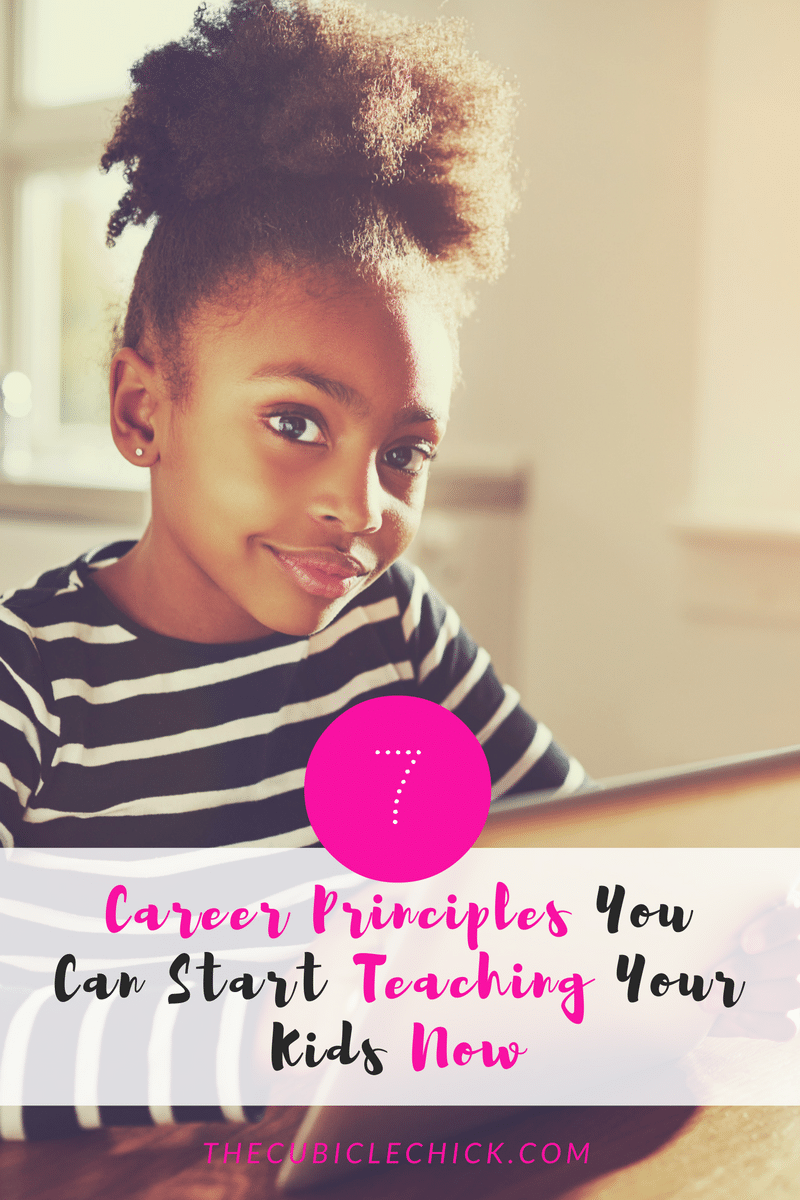 7-career-principles-you-can-start-teaching-your-kids-now