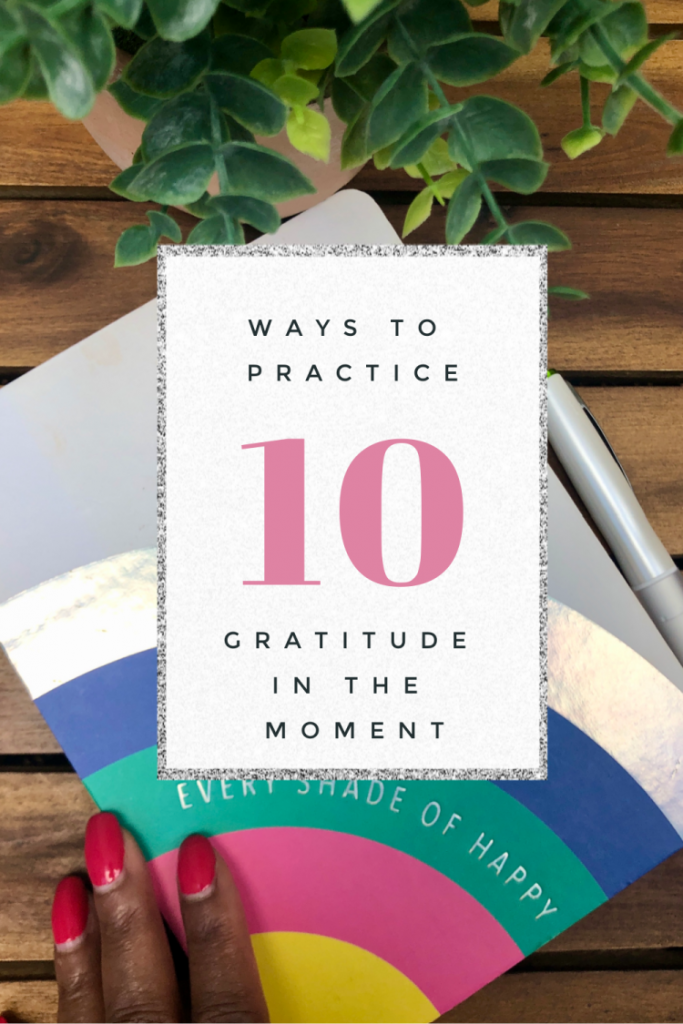 A key ingredient to taking care of your health and wellness is to practice gratitude while in the moment. Here's how to do make it a habit.